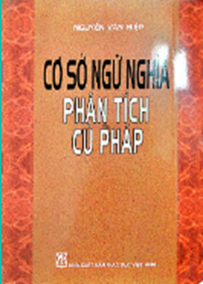 Cơ sở Ngữ nghĩa Phân tích Cú pháp - Khung lý luận & Ứng dụng Tiếng Việt