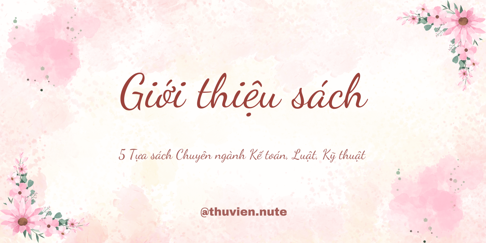 Giới thiệu sách tháng 10/2025: 5 Tựa sách Chuyên ngành Kế toán, Luật, Kỹ thuật