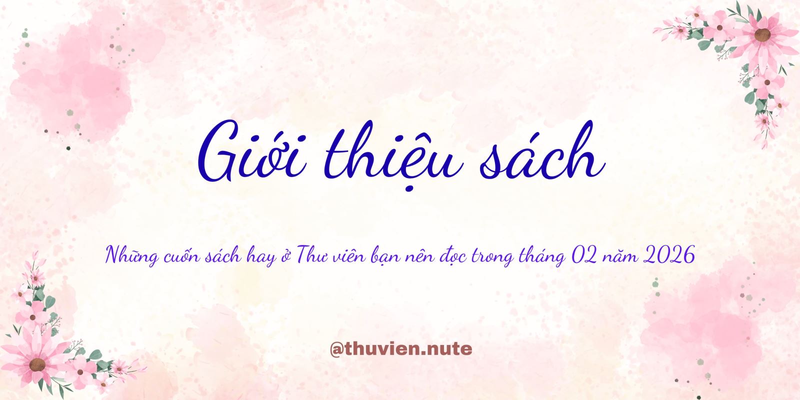 Giới thiệu sách tại Thư viện Trường Đại học Sư phạm Kỹ thuật Nam Định - Tháng 02 năm 2026