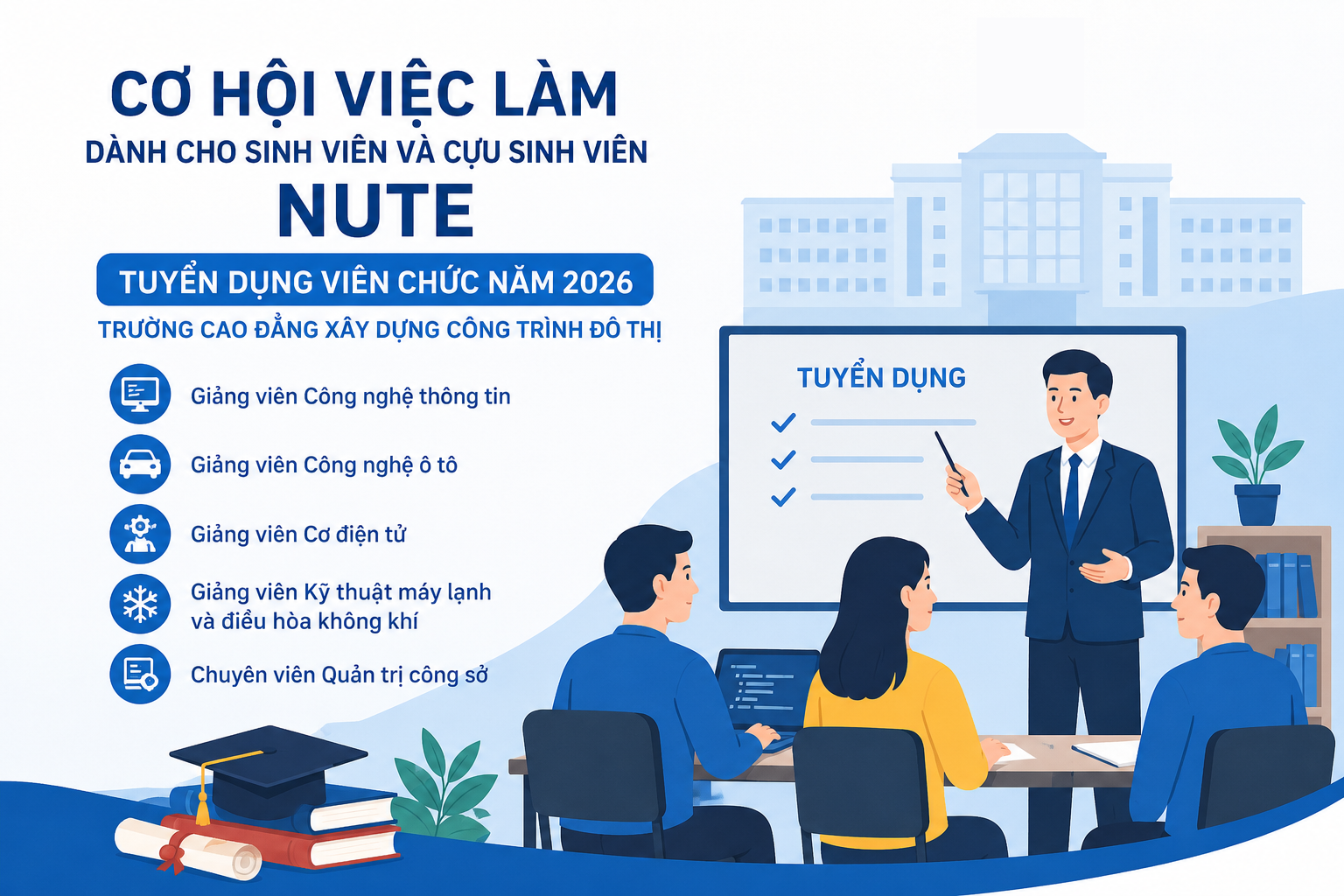 Cơ hội việc làm dành cho sinh viên và cựu sinh viên NUTE: Trường Cao đẳng Xây dựng Công trình đô thị tuyển dụng viên chức năm 2026